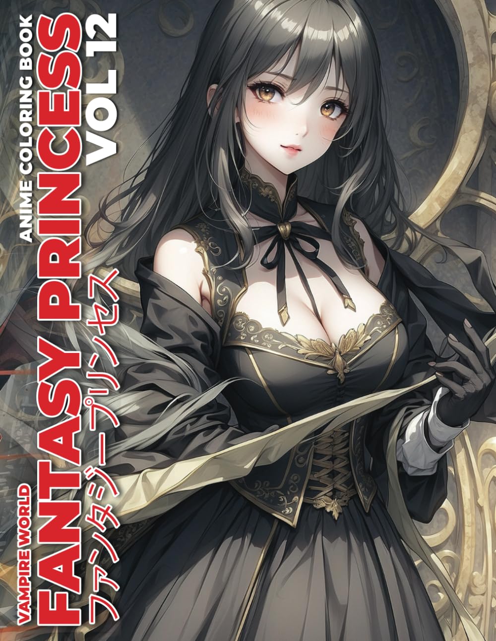 Anime Coloring Book: Fantasy Princess Vol 12 Vampire World Coloring Book for Teens and Adults: 70 Bold and Distinctive Illustrations Of Fantasy Princess To Color Verdine Daniels
