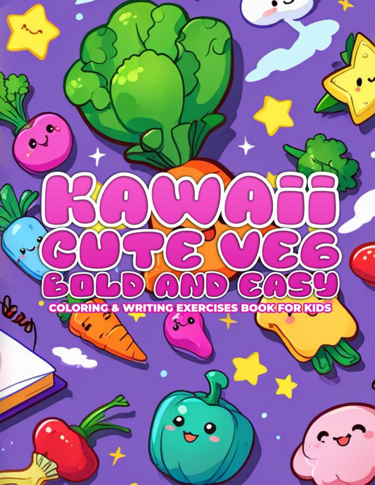 Kawaii Cute Vegetables Coloring and Writing Exercises Book For Kids: An exciting workbook filled with cute vegetables to color, a focus on writing and letter tracing Verdine Daniels