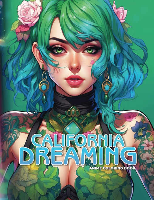 Anime Coloring Book: California Dreaming Coloring Book for Teens and Adults: 76 Bold and Distinctive Illustrations Of California Dreaming To Color Verdine Daniels